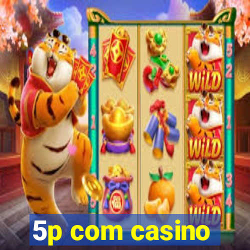 5p com casino